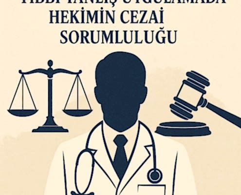 Tıbbi Yanlış Uygulamada Hekimin Cezai Sorumluluğu